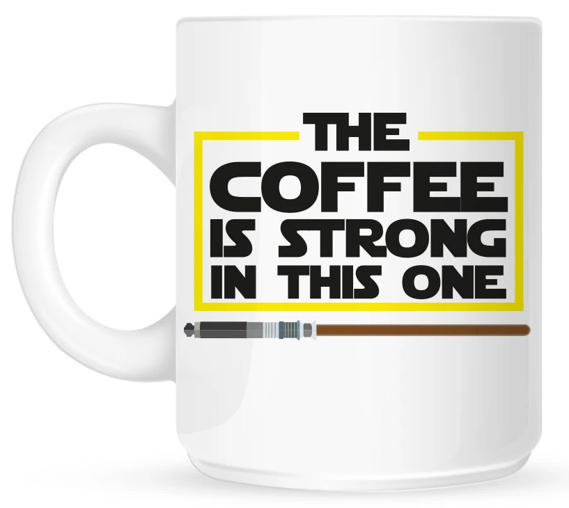 The Coffee Is Strong In This One Coffee Mug