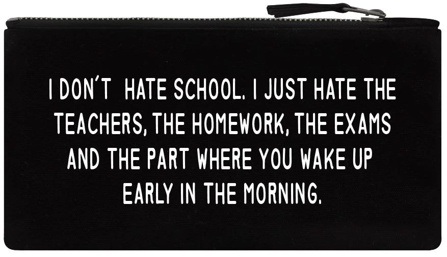 I Don't Hate School Black Zip-Up Pencil Case