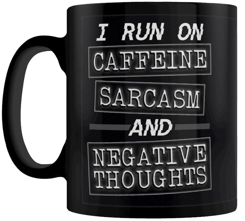 I Run On Caffeine, Sarcasm And Negative Thoughts Black Mug