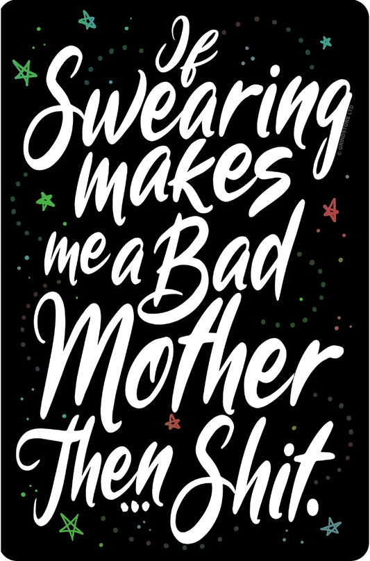 If Swearing Makes Me A Bad Mother Small Tin Sign