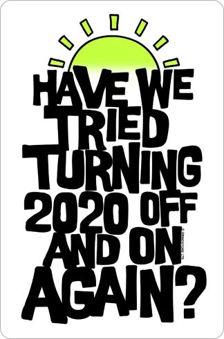 Have We Tried Turning 2020 Off And On Again? Small Tin Sign