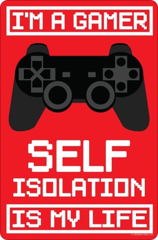 I'm A Gamer Self Isolation Is My Life Small Tin Sign